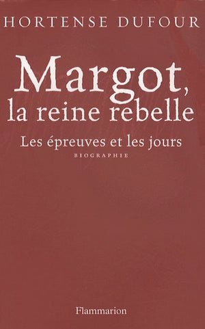 Margot, la reine rebelle