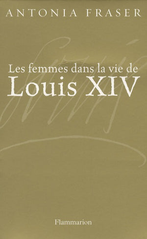 Les femmes dans la vie de Louis XIV