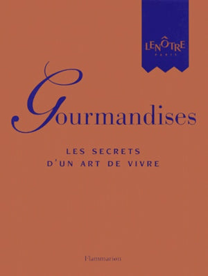 Gourmandises, les secrets d'un art de vivre