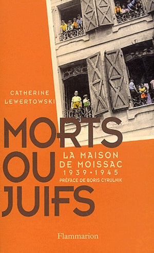 Morts ou juifs : La Maison de Moissac, 1939-1945