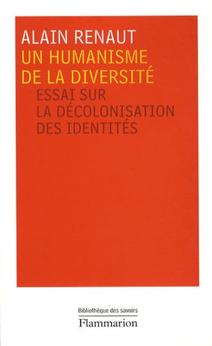 Un humanisme de la diversité: Essai sur la décolonisation des identités