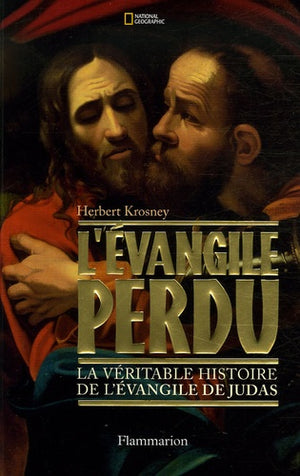 L'Évangile perdu: la véritable histoire de L'Évangile de Judas