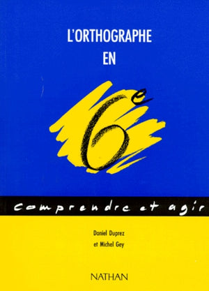 Comprendre et agir, orthographe, 6e