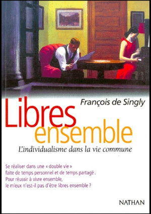 Libres ensemble, l'individualisme dans la vie commune