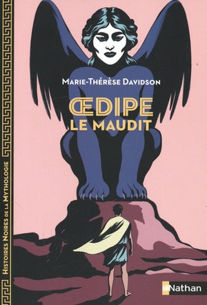 Oedipe le Maudit - Histoires Noires de la Mythologie - Dès 12 ans