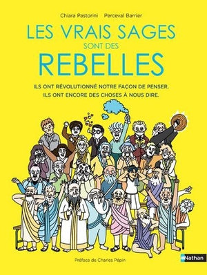 Les vrais sages sont des rebelles - De l'Antiquité à aujourd'hui, ce que les philosophes ont encore à nous apprendre - BD - Dès 9 ans