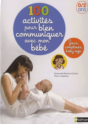 100 activités pour communiquer avec bébé