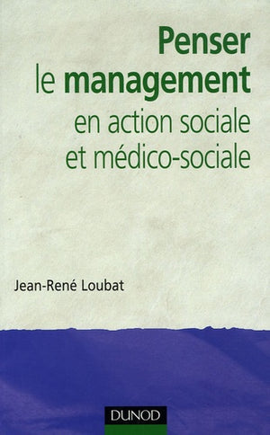 Penser le management en action sociale et médico-sociale