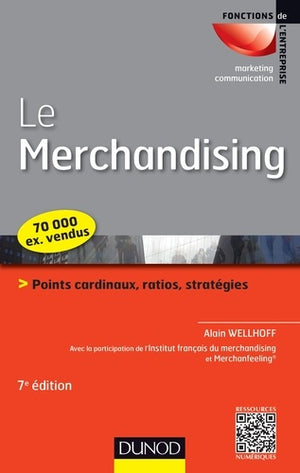 Le merchandising - 7e éd. - Points cardinaux, ratios, stratégies