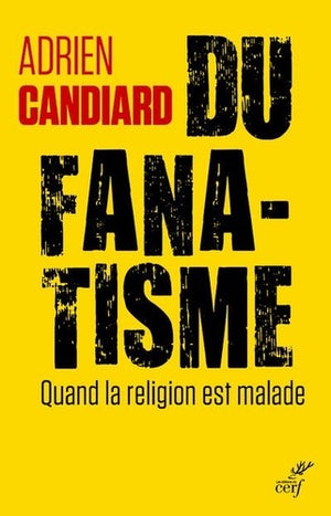 Du fanatisme - Quand la religion est malade