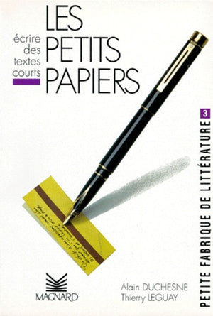 Petite fabrique de littérature Tome 3 : Les petits papiers-Ecrire des textes courts