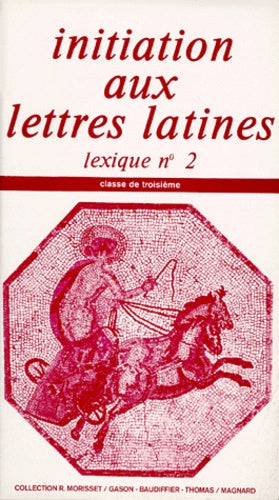 Initiation aux lettres latines 3e : lexique n° 2