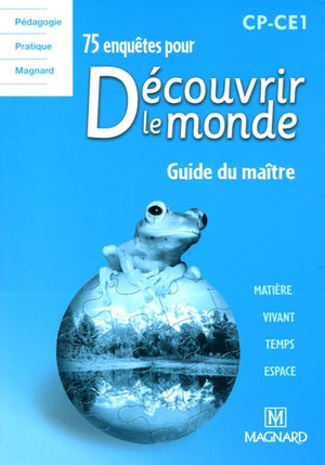 75 enquêtes pour découvrir le monde: CP-CE1, guide du maître