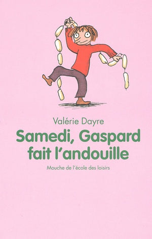 Samedi, Gaspard fait l'andouille