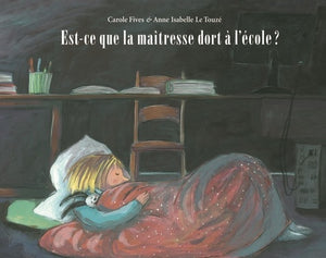 Est-ce que la maîtresse dort à l'école ?