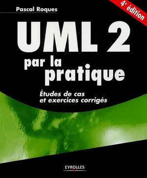 UML 2 par la pratique: Etudes de cas et exercices corrigés