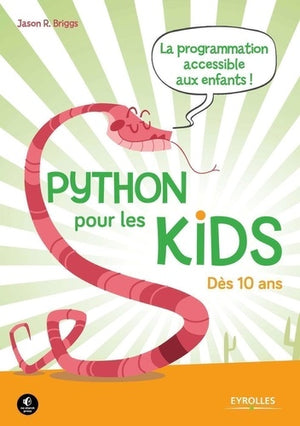 Python pour les kids: La prorammation accessible aux enfants ! Dès 10 ans.