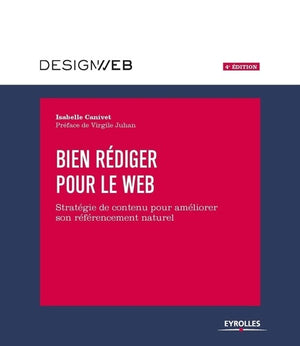 Bien rédiger pour le Web, 4e édition: Stratégie de contenu pour améliorer son référencement naturel