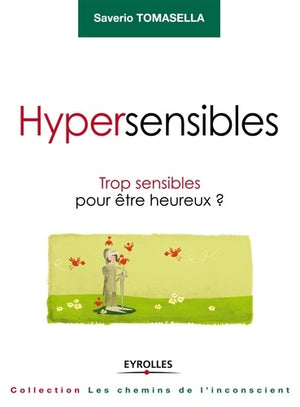 Hypersensibles trop sensibles pour être heureux ?