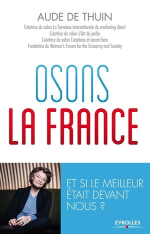 Osons la France: Et si le meilleur était devant nous ?