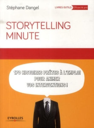 Storytelling minute: 170 histoires prêtes à l'emploi pour animer vos interventions.