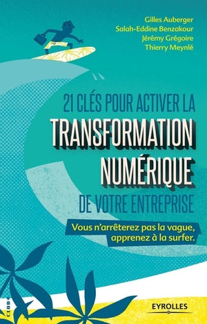 21 clés pour activer la transformation numérique de votre entreprise