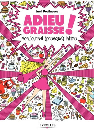 Adieu graisse !: Mon journal (presque) intime