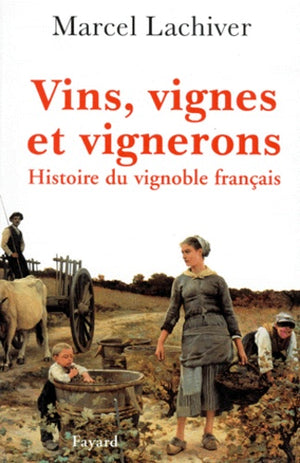 Vins, vignes et vignerons : histoire du vignoble français