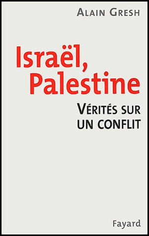 Israël, Palestine : Vérités sur un conflit