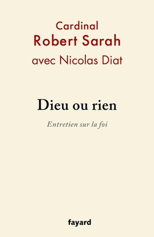 Dieu ou rien: Entretien sur la foi