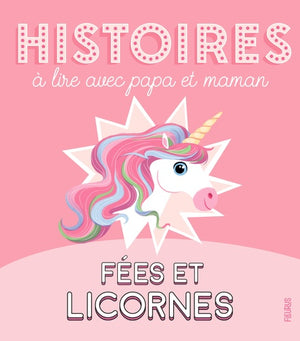 Histoires à lire avec papa et maman - Fées et licornes