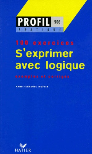 S'exprimer avec logique - 100 exercices