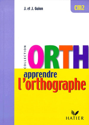 Apprendre l'orthographe - CM2