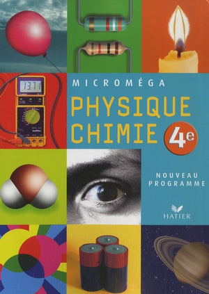 Microméga Physique-Chimie 4e éd 2007 - Manuel de l'élève