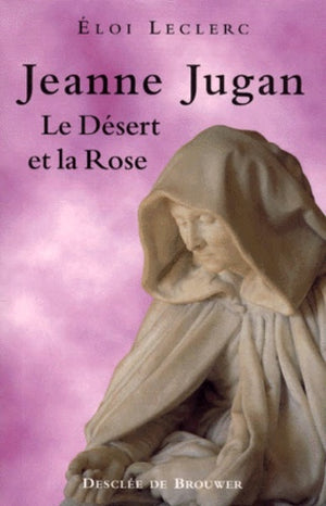 Jeanne Jugan, le désert et la rose