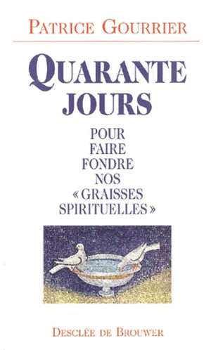 40 jours pour faire fondre nos graisses spirituelles