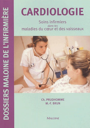 Cardiologie: Soins infirmiers dans les maladies du coeur et des vaisseaux