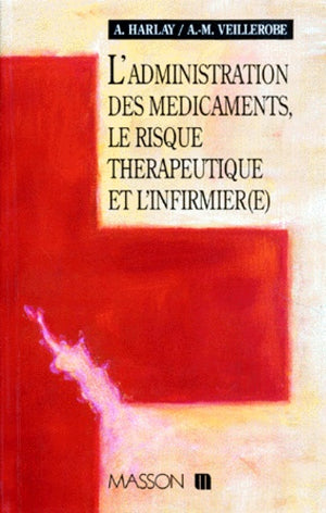 L'administration des médicaments, le risque thérapeutique et l'infirmier(e)