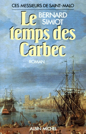 Le Temps des Carbec: Ces messieurs de Saint-Malo - tome 2