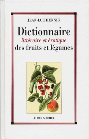 Dictionnaire littéraire et érotique des fruits et légumes