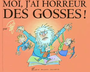 Moi, j'ai horreur des gosses !