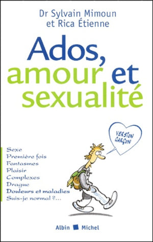 Ados, amour et sexualité - Version garçon