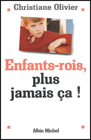 Enfant roi, plus jamais ça !