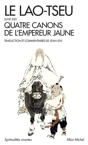 Le Lao-Tseu: Suivi des Quatre Canons de l'empereur jaune