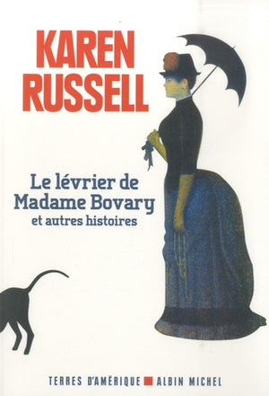 Le Lévrier de madame Bovary et autres histoires