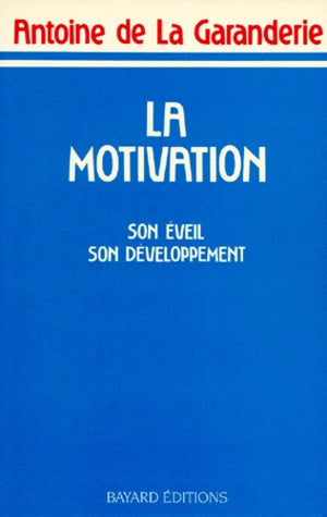 La motivation. Son éveil, son développement