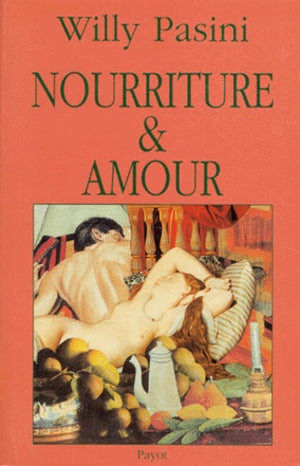 Nourriture et amour. Deux passions dévorantes