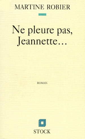 Ne pleure pas, Jeannette: Récit