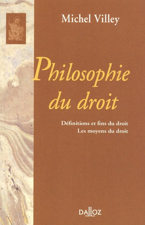 Philosophie du droit. Définitions et fins du droit. Les moyens du droit