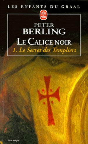 Le calice noir, tome 1, Le secret des templiers